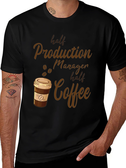 Half Production Manager Half Coffee T-Shirt