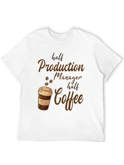 Half Production Manager Half Coffee T-Shirt