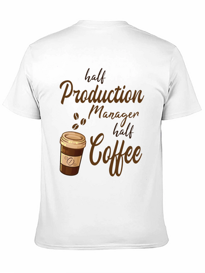 Half Production Manager Half Coffee T-Shirt