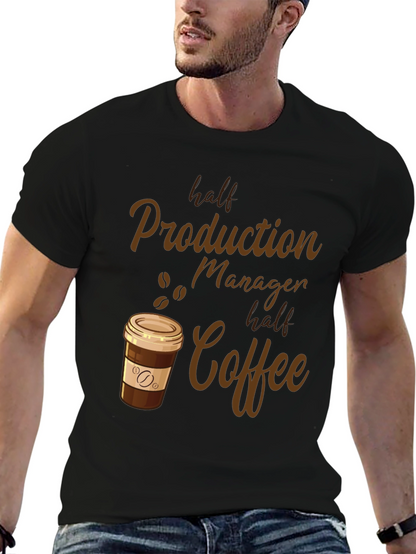 Half Production Manager Half Coffee T-Shirt