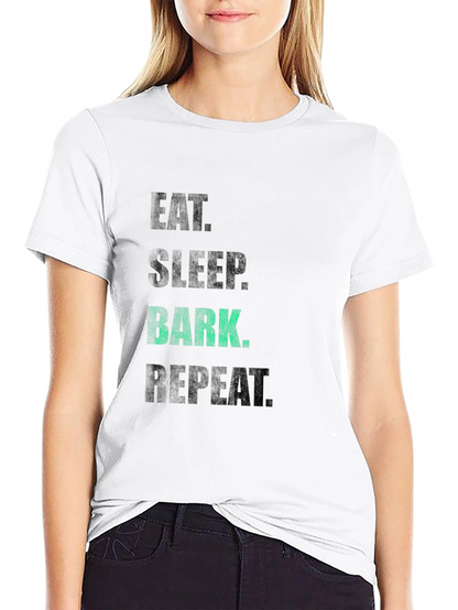 Eat Sleep Bark Repeat T-Shirt - Dog Lover Tee