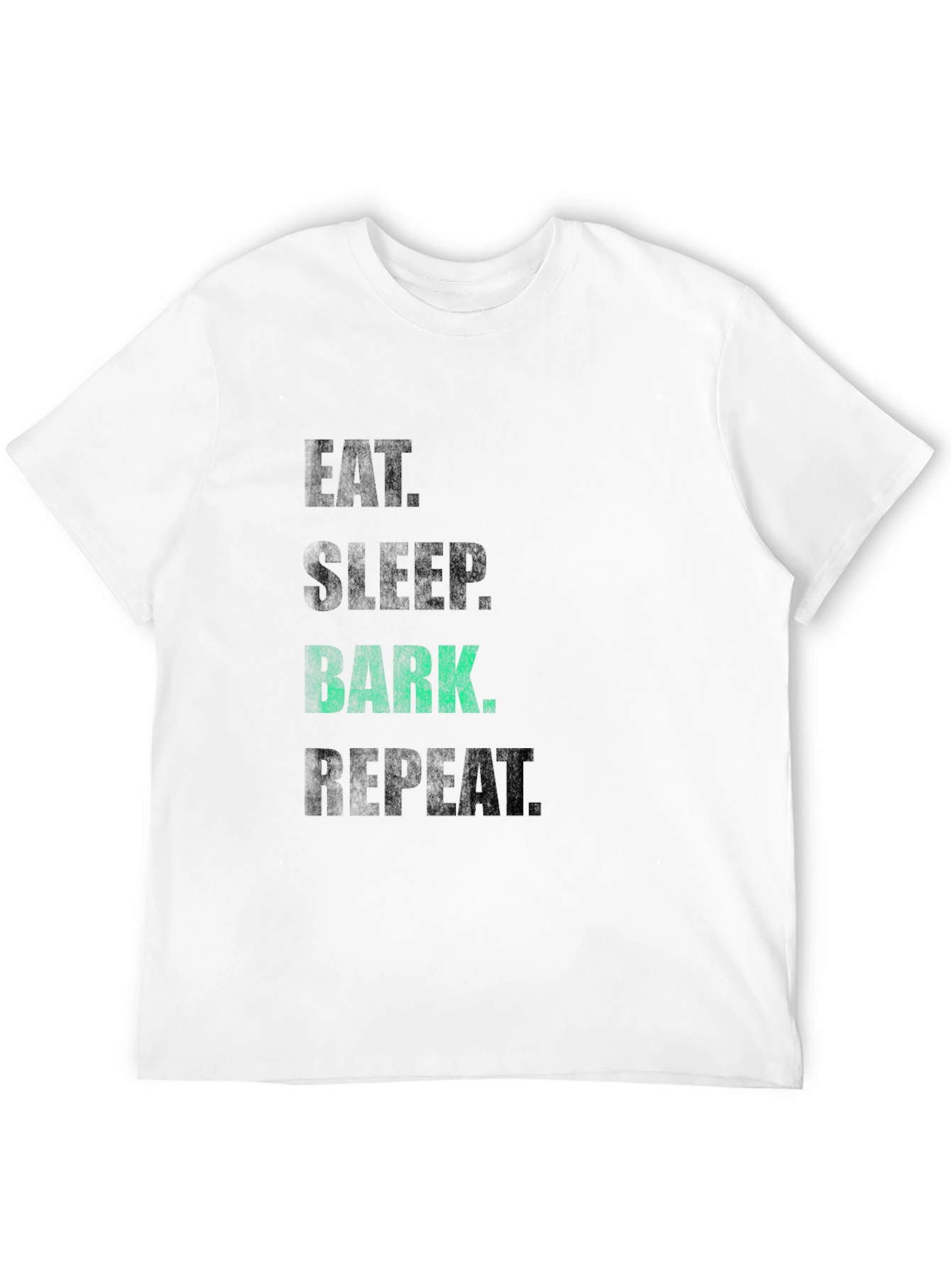 Eat Sleep Bark Repeat T-Shirt - Dog Lover Tee