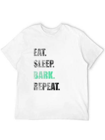 Eat Sleep Bark Repeat T-Shirt - Dog Lover Tee
