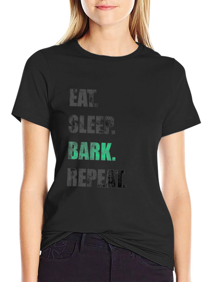 Eat Sleep Bark Repeat T-Shirt - Dog Lover Tee