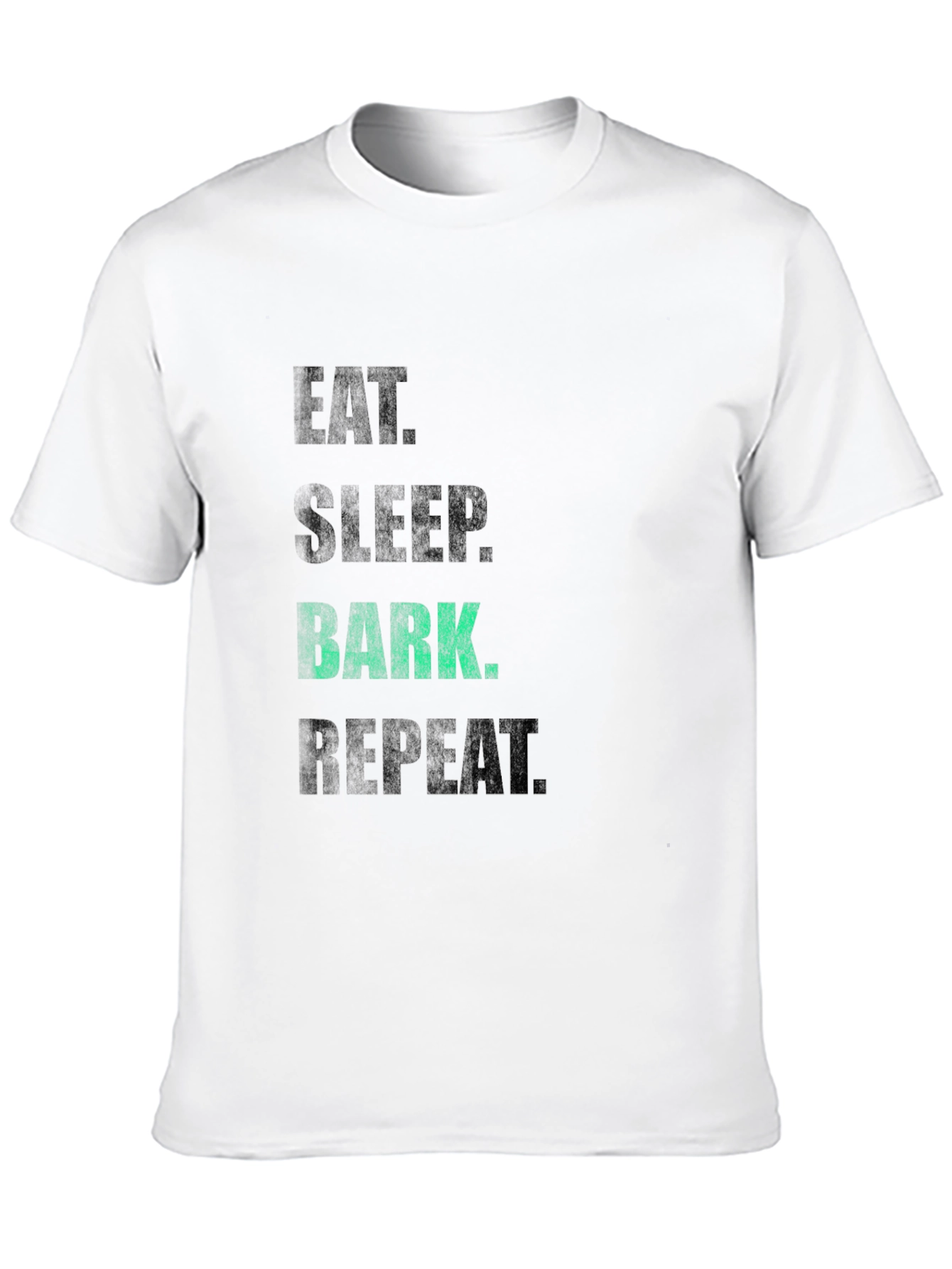 Eat Sleep Bark Repeat T-Shirt - Dog Lover Tee