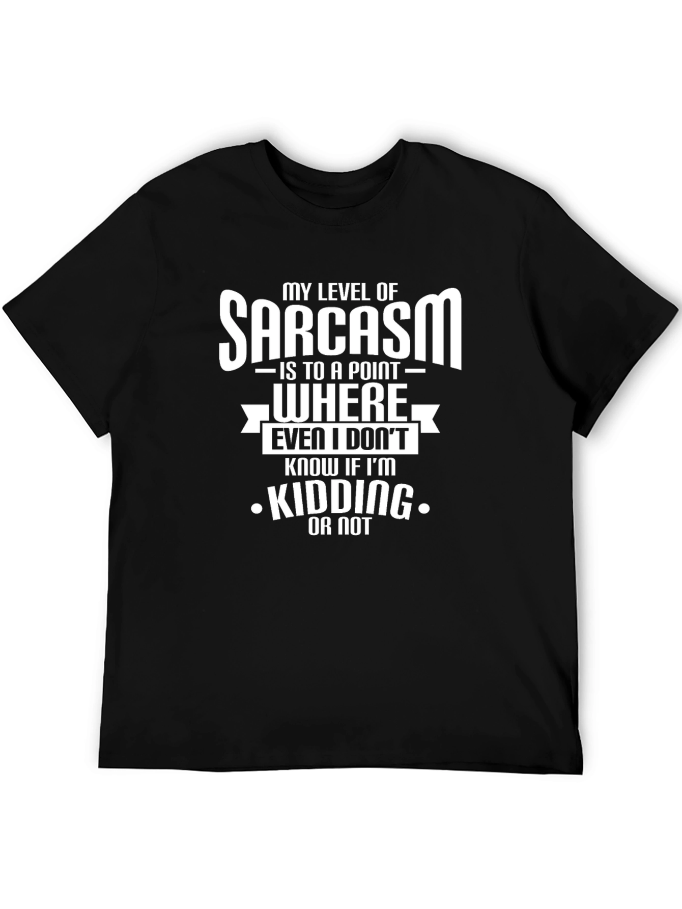 Sarcastic Humor T-Shirt: Kidding or Not?