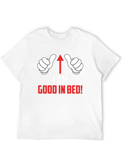 I AM Good in Bed T-Shirt Funny Novelty Top