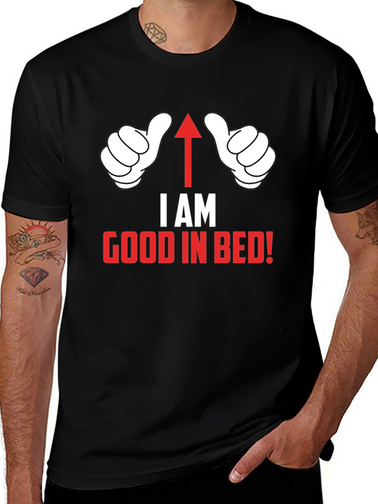 I AM Good in Bed T-Shirt Funny Novelty Top
