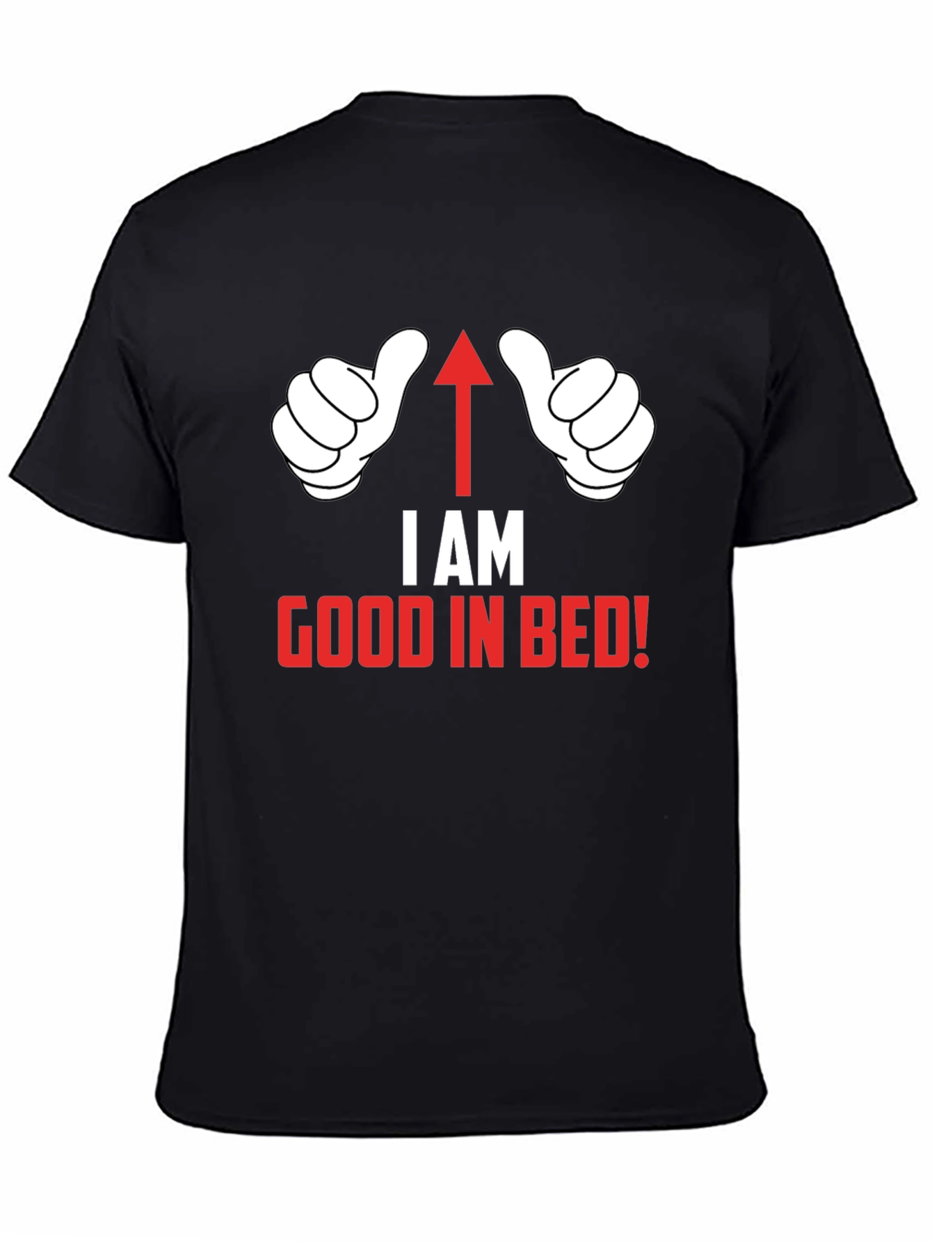 I AM Good in Bed T-Shirt Funny Novelty Top