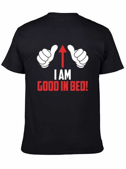 I AM Good in Bed T-Shirt Funny Novelty Top