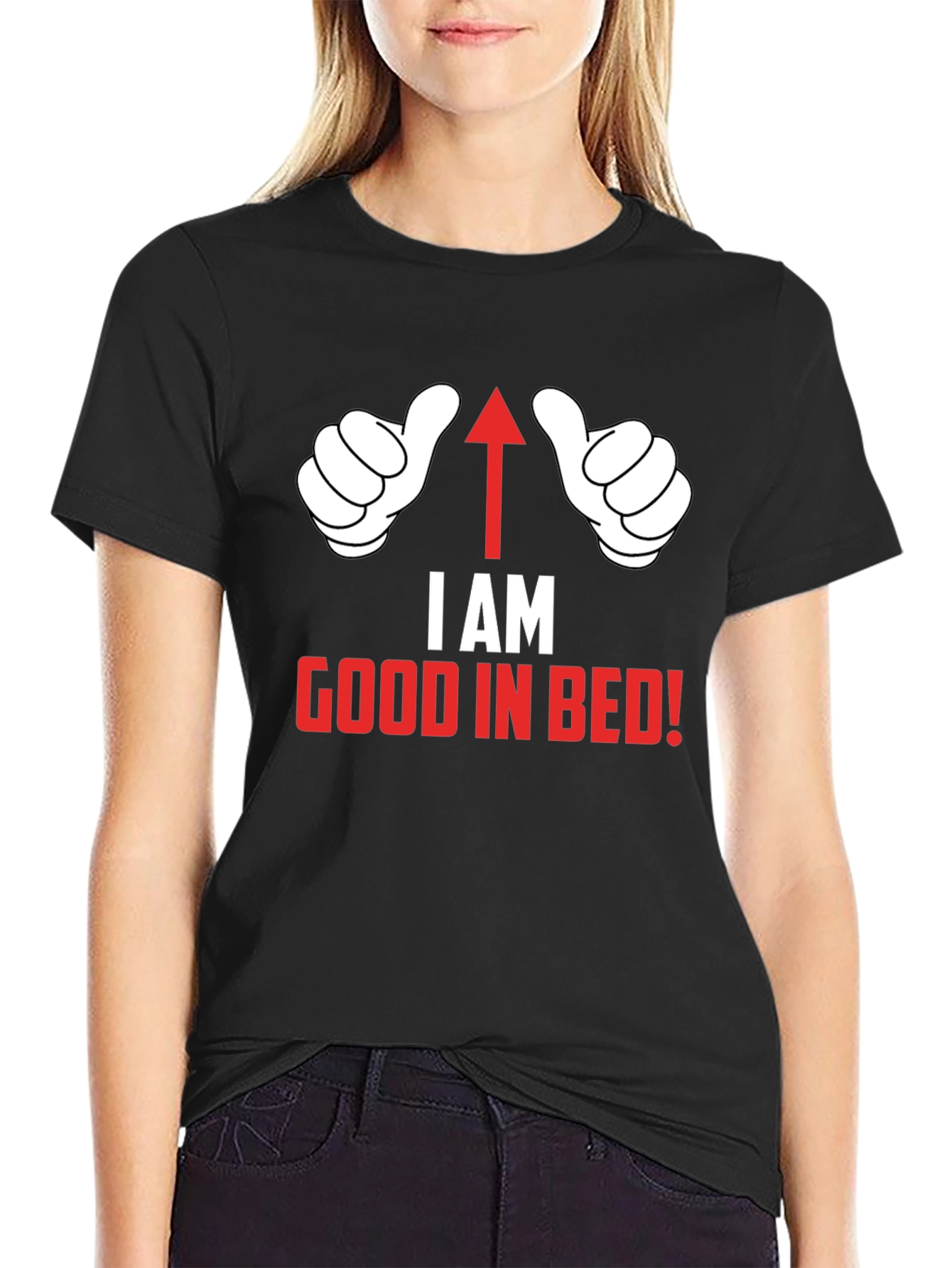 I AM Good in Bed T-Shirt Funny Novelty Top
