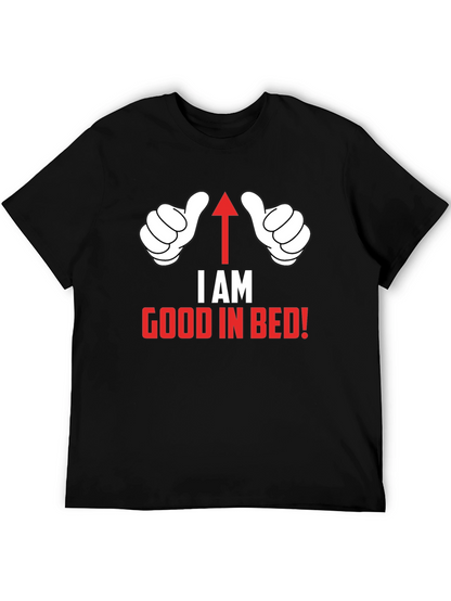 I AM Good in Bed T-Shirt Funny Novelty Top