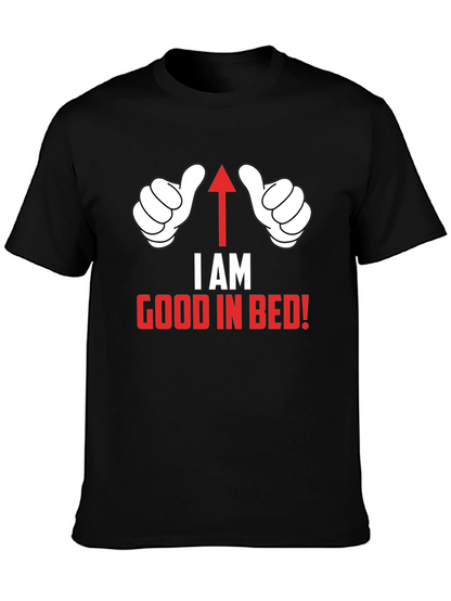 I AM Good in Bed T-Shirt Funny Novelty Top