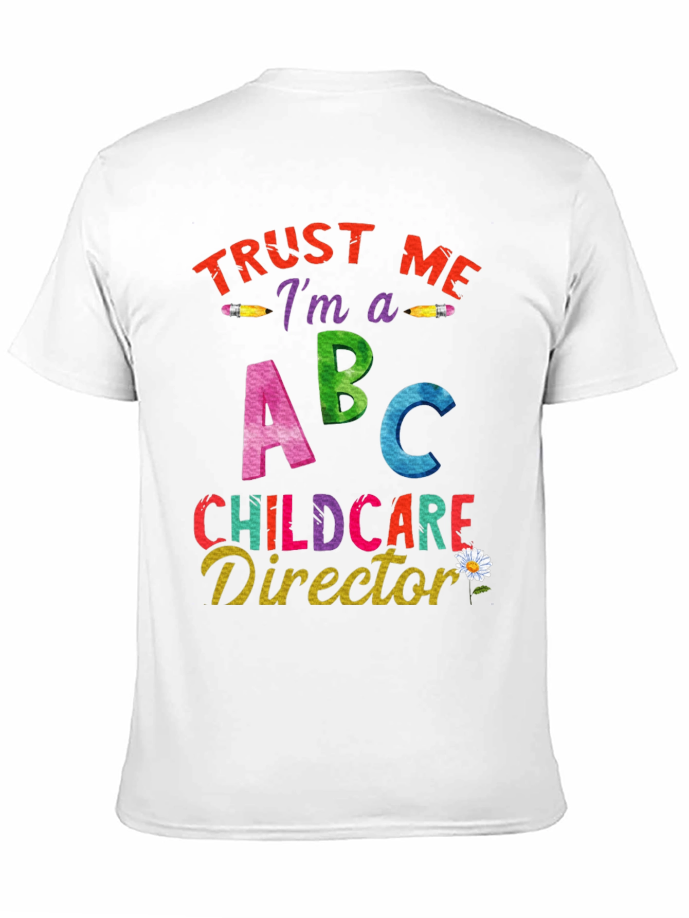Trust Me Im A Childcare Director Graphic Tee
