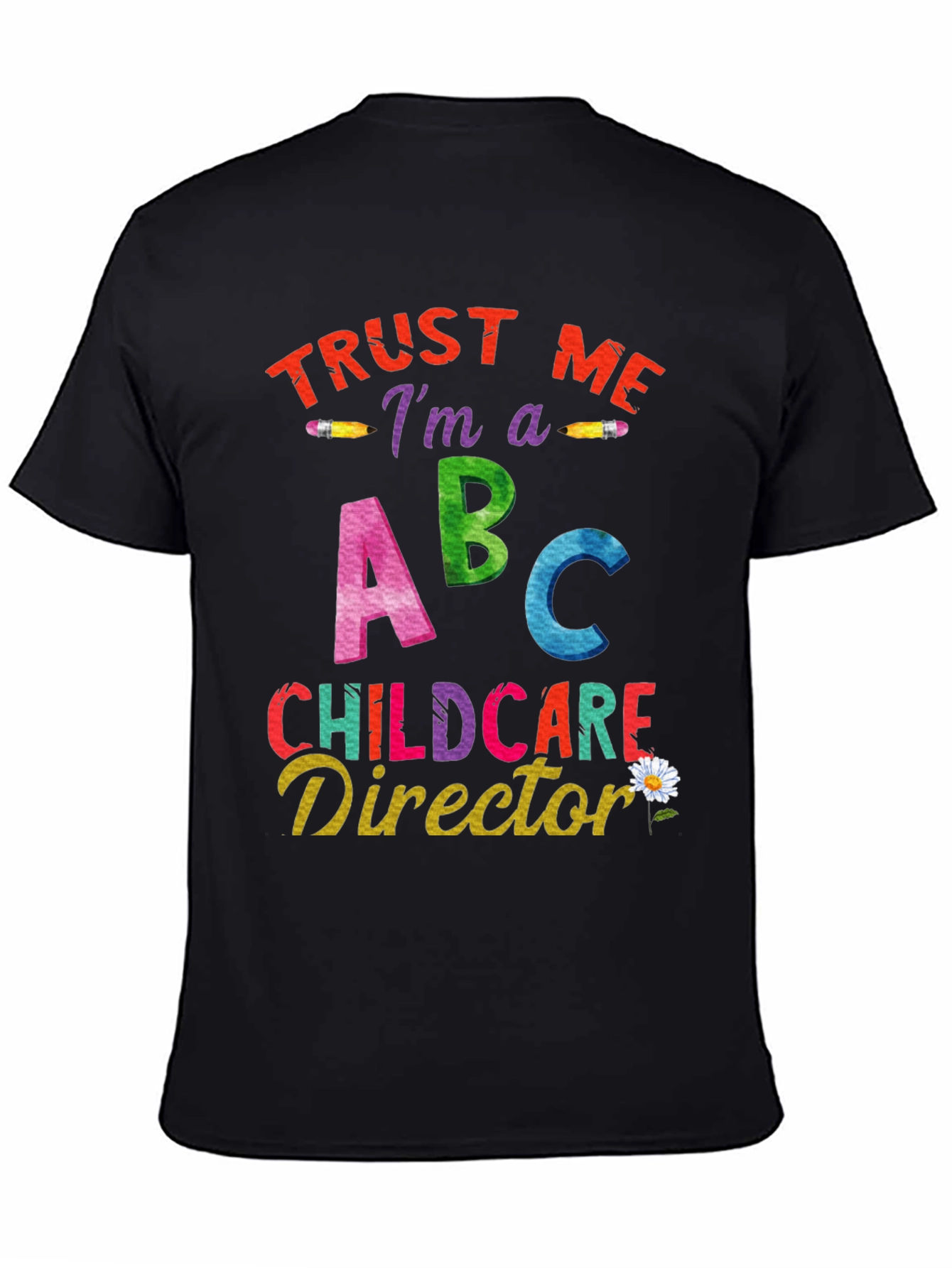 Trust Me Im A Childcare Director Graphic Tee
