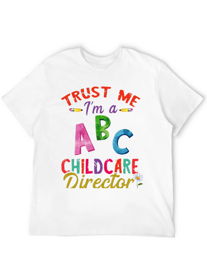Trust Me Im A Childcare Director Graphic Tee