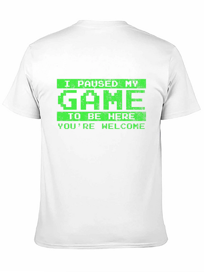 I Paused My Game T-Shirt - Gamer Tee