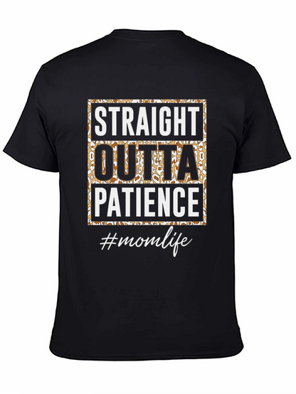 Straight Outta Patience T-Shirt - Mom Life Tee