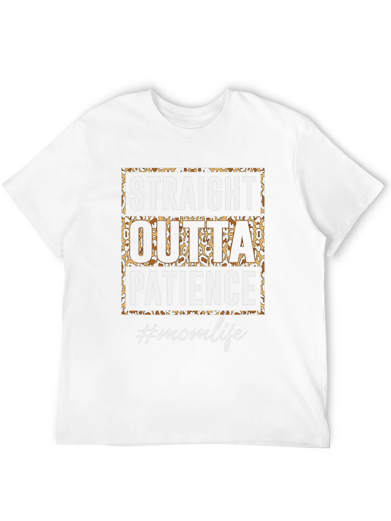 Straight Outta Patience T-Shirt - Mom Life Tee
