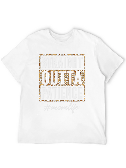 Straight Outta Patience T-Shirt - Mom Life Tee