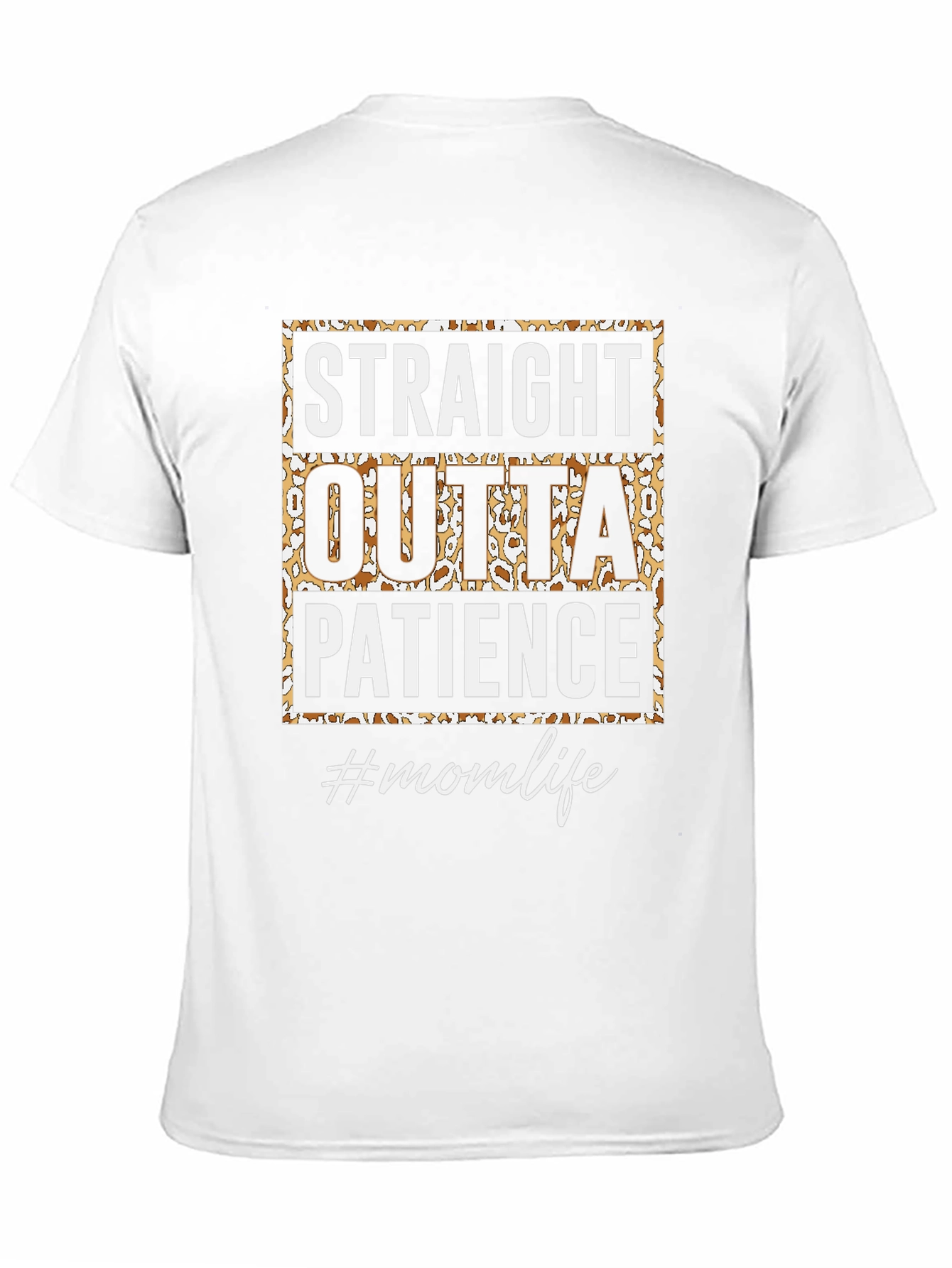 Straight Outta Patience T-Shirt - Mom Life Tee