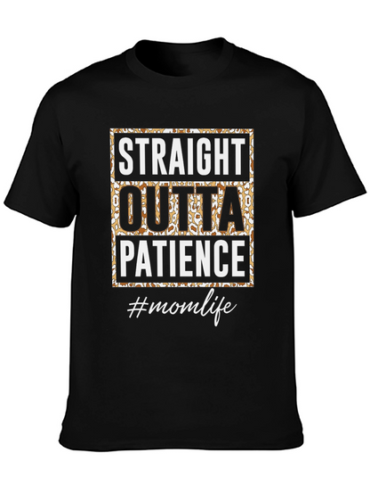 Straight Outta Patience T-Shirt - Mom Life Tee