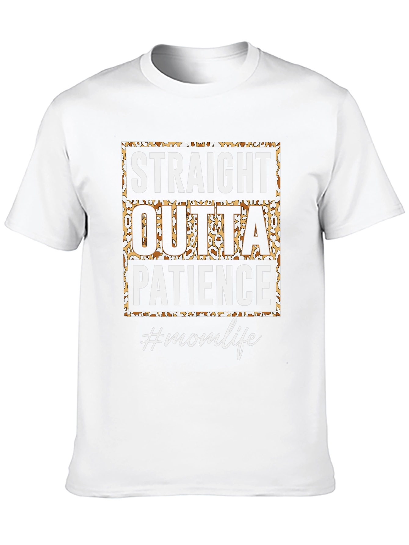 Straight Outta Patience T-Shirt - Mom Life Tee