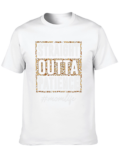 Straight Outta Patience T-Shirt - Mom Life Tee
