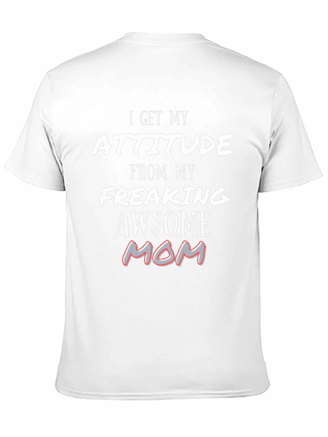 Attitude From My Awesome Mom T-Shirt
