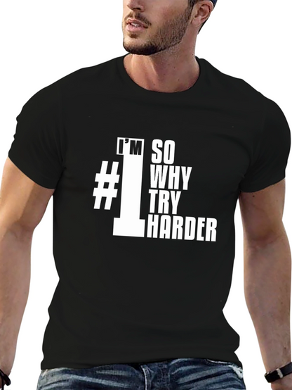 Im #1 So Why Try Harder Black T-Shirt