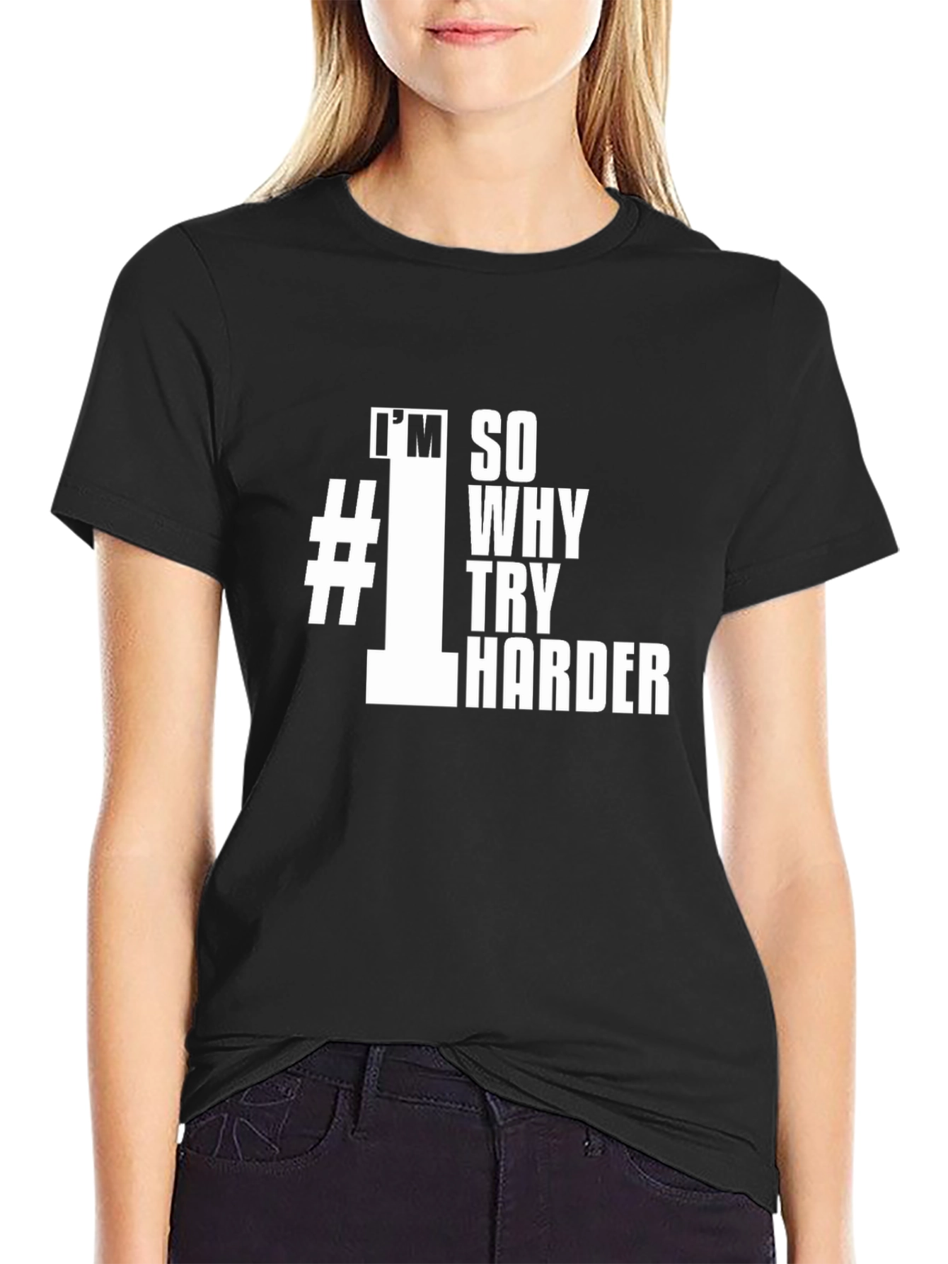 Im #1 So Why Try Harder Black T-Shirt