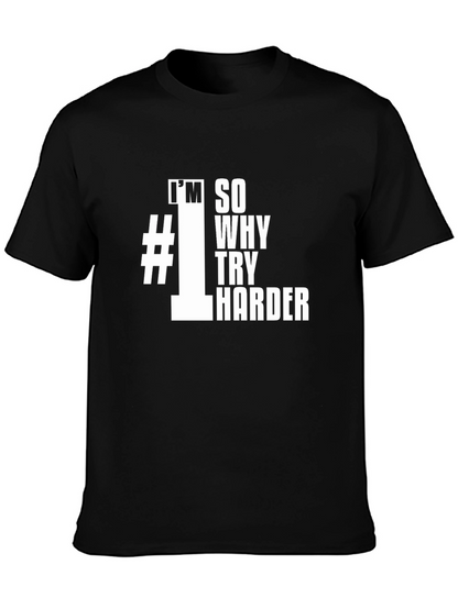 Im #1 So Why Try Harder Black T-Shirt