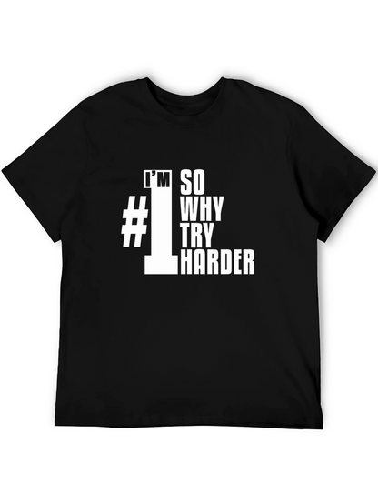 Im #1 So Why Try Harder Black T-Shirt