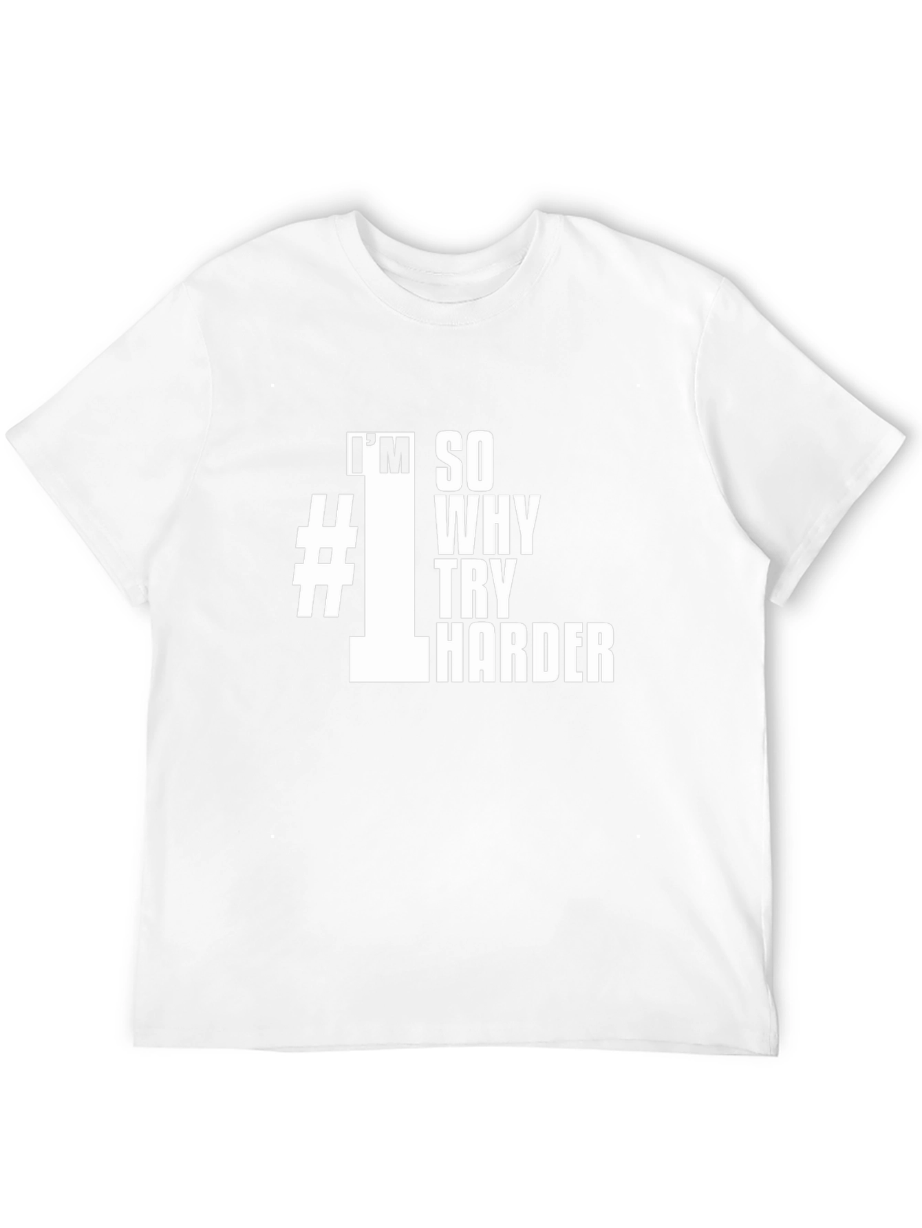 Im #1 So Why Try Harder Black T-Shirt