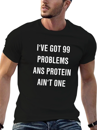 99 Problems Protein Aint One Graphic T-Shirt