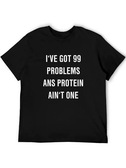 99 Problems Protein Aint One Graphic T-Shirt