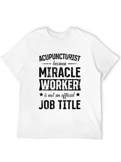 Acupuncturist Miracle Worker Job Title Graphic T-Shirt
