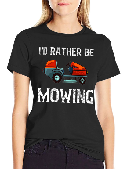 Id Rather Be Mowing T-Shirt