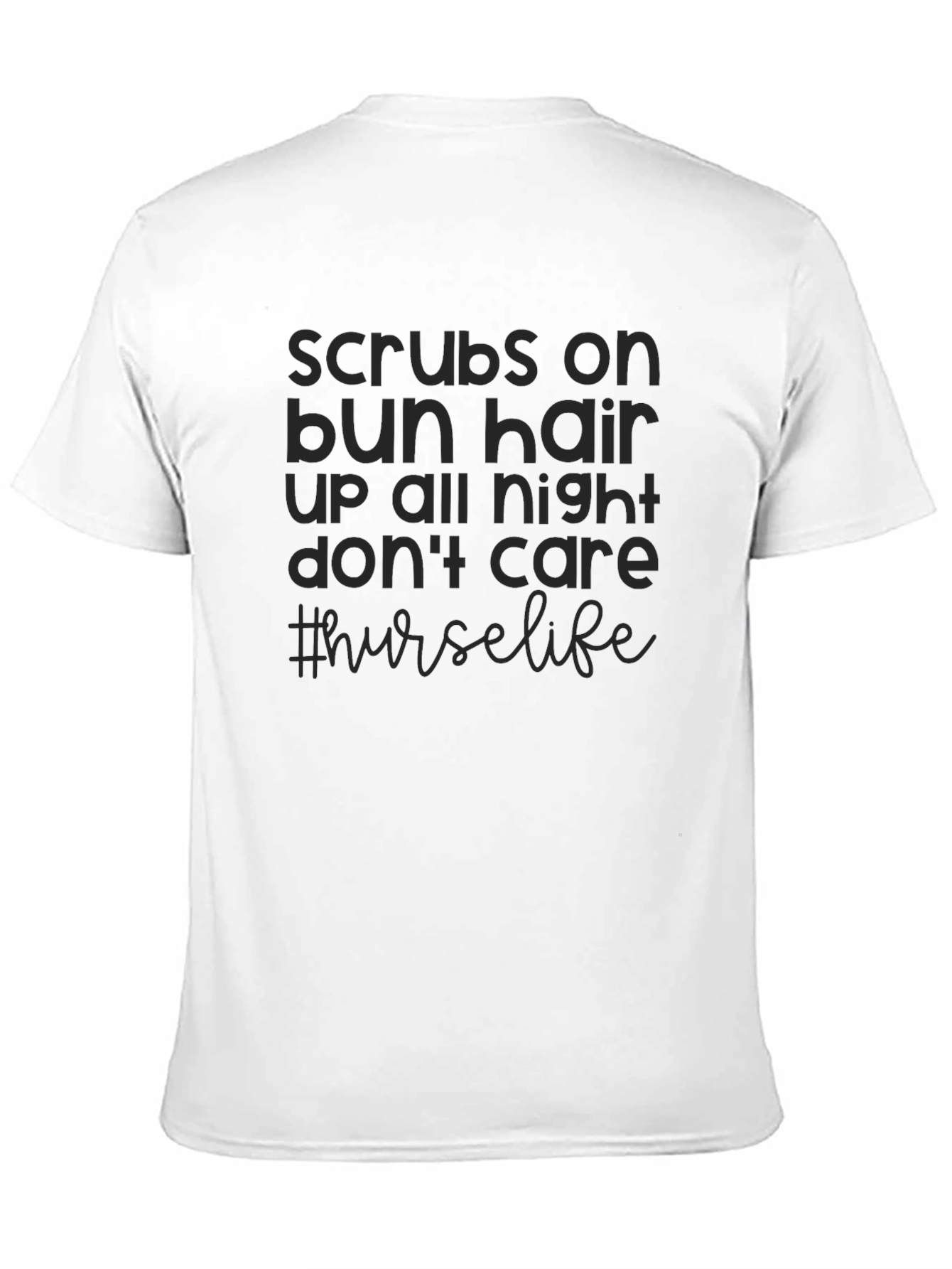 Nurse Life T-Shirt - Scrubs Bun Hair Dont Care