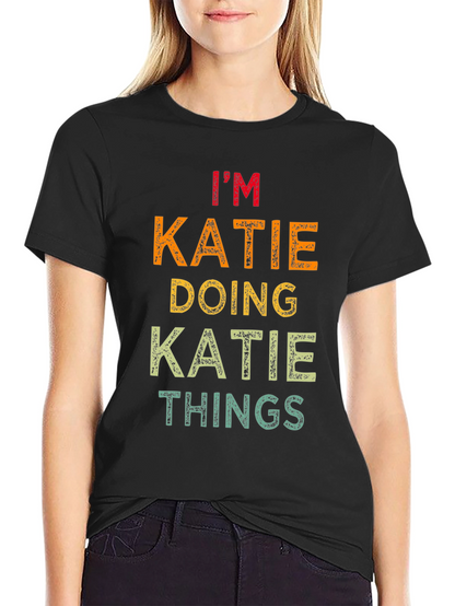 Im Katie Doing Katie Things T-Shirt