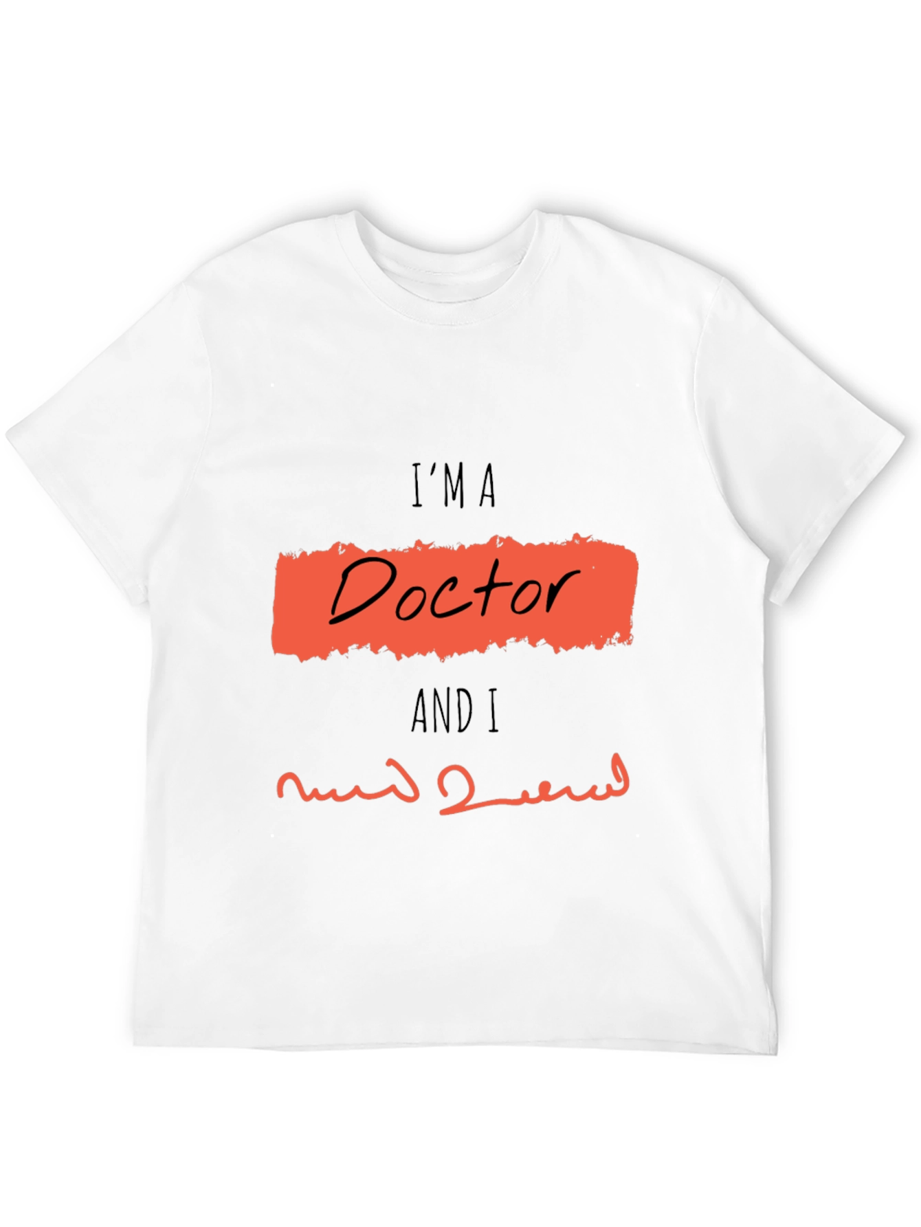 Im A Doctor Graphic T-Shirt