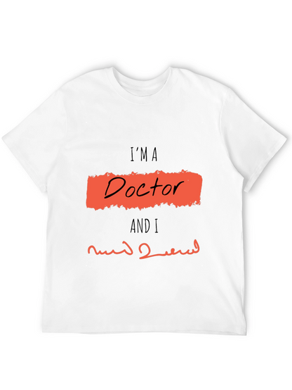 Im A Doctor Graphic T-Shirt