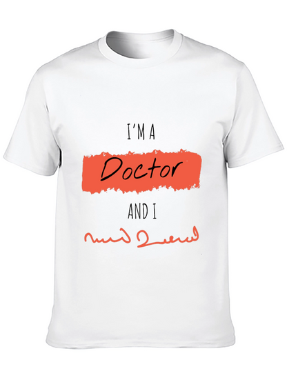 Im A Doctor Graphic T-Shirt