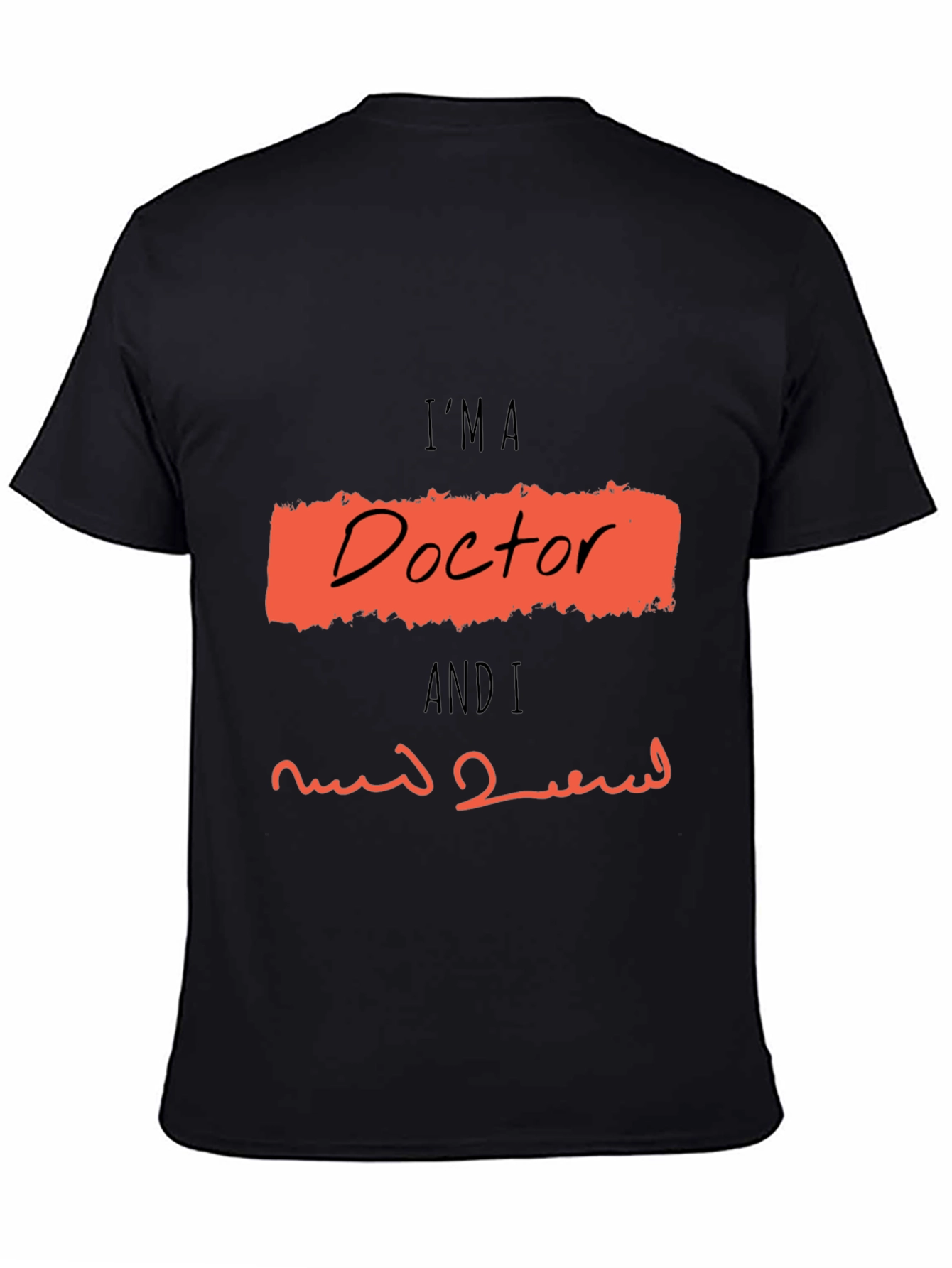 Im A Doctor Graphic T-Shirt
