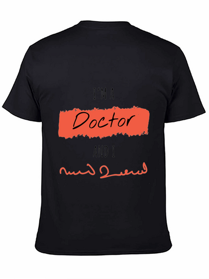 Im A Doctor Graphic T-Shirt