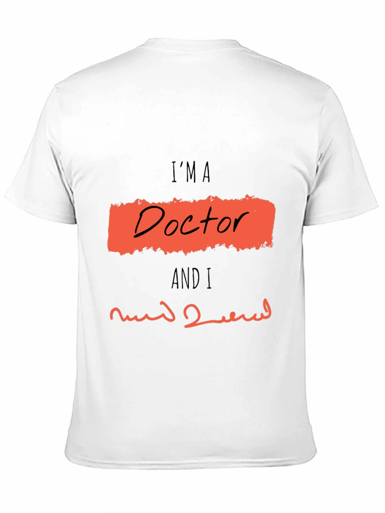 Im A Doctor Graphic T-Shirt