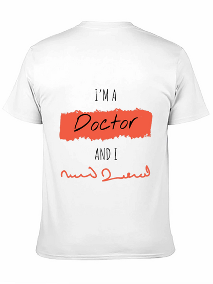 Im A Doctor Graphic T-Shirt