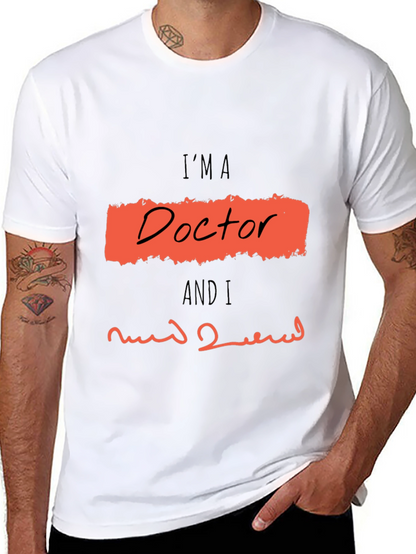 Im A Doctor Graphic T-Shirt