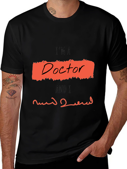 Im A Doctor Graphic T-Shirt