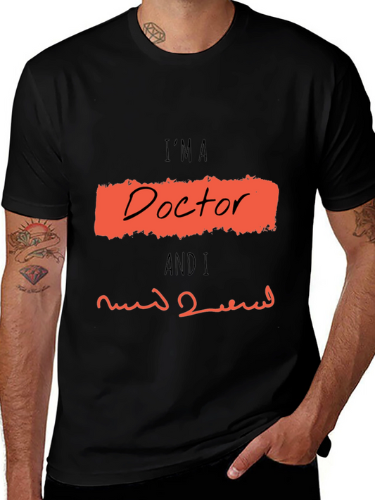Im A Doctor Graphic T-Shirt